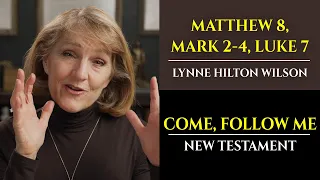 Matt 8, Mark 2-4, Luke 7: New Testament with Lynne Wilson (Come, Follow Me)