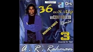 A. R. Rahman 36 Non Stop Uncontrolled Remix