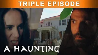 Ghosts That Disappear and Reappear | TRIPLE EPISODE! | A Haunting