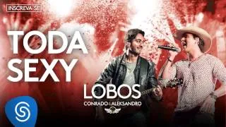 Conrado e Aleksandro - Toda Sexy (Álbum Lobos) [Áudio Oficial]