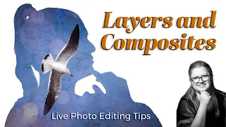 Photoshop & Luminar Neo: Using Layers to Make Composite Images - LIVE