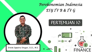 KULIAH ONLINE: PEREKONOMIAN INDONESIA / PERTEMUAN 10 (ESY IV B DAN IV G)
