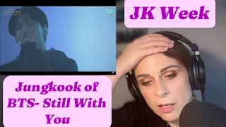 Reacting to Jungkook of BTS- Still With You LIVE