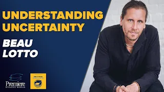 Understanding Uncertainty with Beau Lotto
