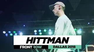 Hittman | FrontRow | World of Dance Dallas 2018 | #WODDALLAS18