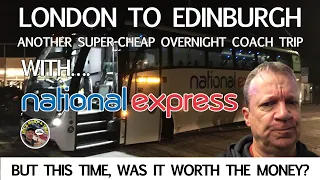 Super-Cheap National Express Overnight Coach from London to Edinburgh.  Worth the Money?