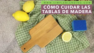 CÓMO CUIDAR LAS TABLAS DE MADERA | Mantenimiento tablas de cocina | Tablas de corte en la cocina