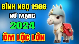 Tử Vi Tuổi Bính Ngọ 1966 nữ mạng Năm 2024, BẤT NGỜ TRÚNG ĐẬM, ĐỔI ĐỜI Giàu Như Vũ Bão