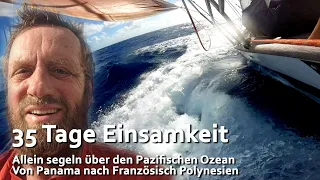 35 Tage Einsamkeit. Allein segeln über den Pazifik. Teil 1: Panama nach Französisch-Polynesien