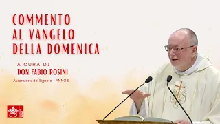 Ascensione del Signore  - Commento al Vangelo di Don Fabio Rosini