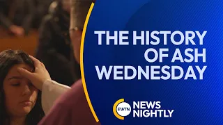 The History & Biblical Meaning of Ash Wednesday & Lent | EWTN News Nightly