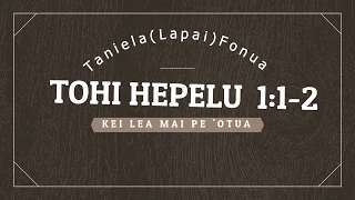 Lesoni  #1 - (HEPELU)  - Hepelu 1:1-2  - KEI LEA MAI PE 'A E 'OTUA-  Lapai Preaches