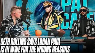 Seth Rollins Says Logan Paul Is In WWE For Himself, Doesn't Want Him In The Business | Pat McAfee