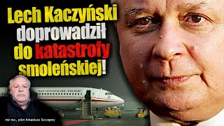 To Lech Kaczyński doprowadził do katastrofy Smoleńskiej! Pilot mjr Arkadiusz Szczęsny ujawnia.