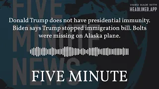 FIVE MINUTE NEWS - Donald Trump does not have presidential immunity. Biden says Trump stopped...