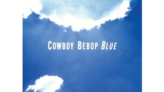 Yoko Kanno & Seatbelts - Cowboy Bebop (Original Soundtrack 3) Blue