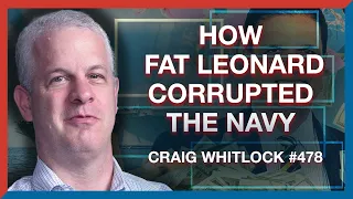 #478 | Craig Whitlock: How Fat Leonard Bribed and Corrupted the U.S. Navy - The Realignment Podcast