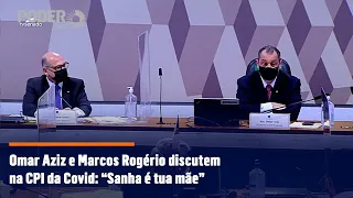 Omar Aziz e Marcos Rogério discutem na CPI da Covid: “Sanha é tua mãe”