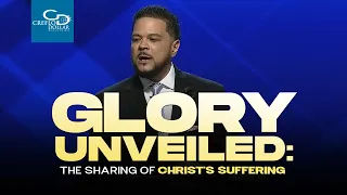 Glory Unveiled:  The Sharing of Christ's Sufferings - Sunday Service