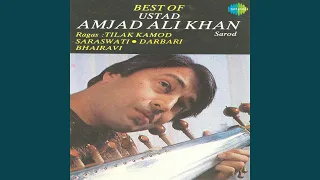 Raga :Tilak Kamod in Vilambit and Drut- Teentaal "Tilak Kamod (Gat) - Ustad Amjad Ali Khan"