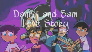 Danny and Sam - Love Story | Danny Phantom