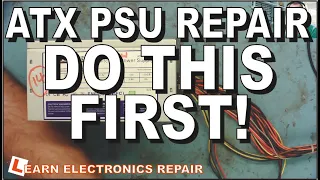 ATX Power Supply PSU Repair - DO THIS FIRST!