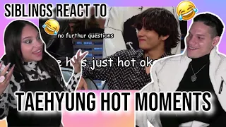 Siblings react to Taehyung moments that are hot but don't ask me why😏💦💜😎✨