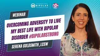 Overcoming Adversity to Live my Best Life with Bipolar Disorder - Serena Goldsmith, LCSW