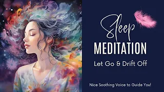 Guided Sleep Meditation to Help You Let Go at Bedtime / Nice Soothing Voice to Help You Drift Off