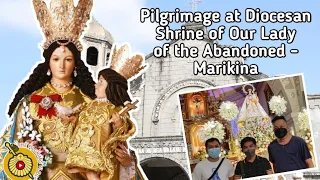 Pilgrimage at Diocesan Shrine and Parish of Our Lady of the Abandoned, Marikina