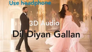 Dil Diyan Gallan  ( 3D Audio )  - Tiger Zinda Hai ,Atif Aslam , Vishal and Shekhar  Use Headphones 🎧