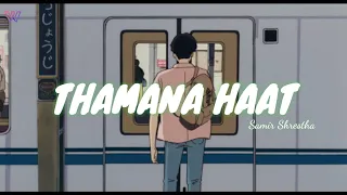 Samir Shrestha | Thamana Haat Lyrics