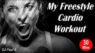 My Freestyle Cardio Workout - (DJ Paul S)