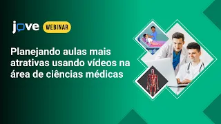 JoVE Webinar Brazil l Designing engaging medical sciences courses using videos