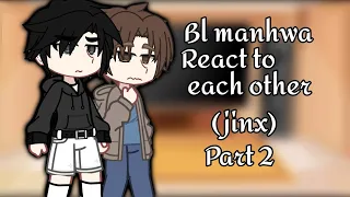 Bl manhwa react to each other part 2/?? (Jinx)gaylove🏳️‍🌈/Bl manhwa)/🏳️‍🌈🏳️‍🌈/