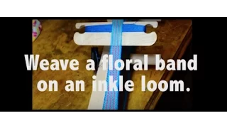 Weave a floral band on an inkle loom, part 1