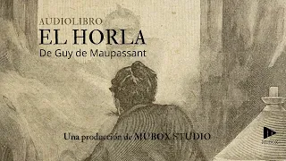 Audiolibro | El Horla (1887) | Guy de Maupassant