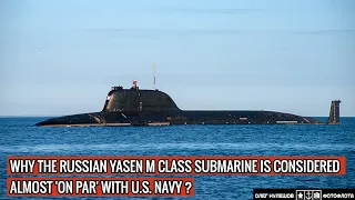 Senior U.S. military officer has expressed his concerns regarding Russian Yasen M submarines !