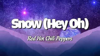 Snow Hey Oh - Red Hot Chlli Peppers (Lyrics)