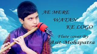 Aye Mere Watan Ke Logon - Asit Mohapatra | Flute Cover | Instrumental Version | Lata Mangeshkar