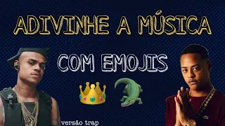 ADIVINHE A MÚSICA COM EMOJIS 😜  »versão trap«  #01