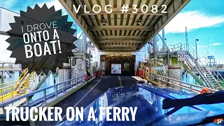 TRUCKER ON A FERRY | My Trucking Life | Vlog #3082