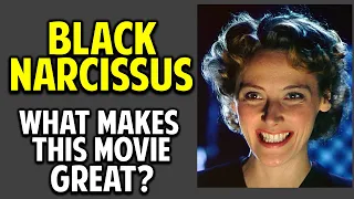 Black Narcissus -- What Makes This Movie Great? (Episode 51)