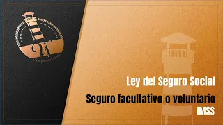 Seguro facultativo o voluntario. IMSS.