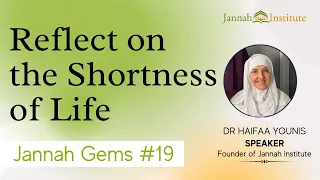 Jannah Gems #19 - Reflect on the Shortness of Life