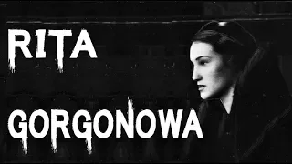 The Dark & Chilling Case of Rita Gorgonowa