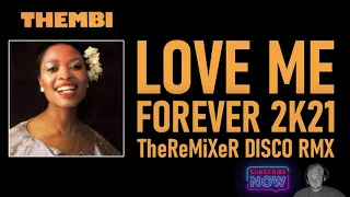 Thembi - Love Me Forever 2K21 (TheReMiXeR DISCO RMX)