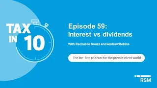 Tax in 10|  Episode 59 Interest vs dividends