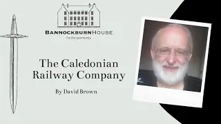Afternoon Lecture   David Brown   The Caledonian Railway Company