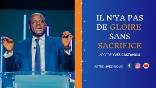 Il  n'y a pas de Gloire sans Sacrifice - Apotre Yves CASTANOU